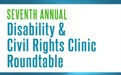 Seventh Annual Disability and Civil Rights Roundtable